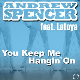 ANDREW SPENCER FEAT. LATOYA - YOU KEEP ME HANGIN' ON